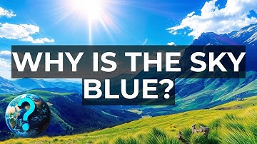 Why is the Sky Blue? (Rayleigh Scattering Explained)