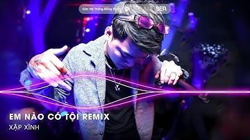 Em Nào Có Tội Remix -  Một Đời Không Xứng Trăm Vạn Lần Đau Remix - Anh Ơi Anh Ơi Em Nào Có Tội Remix