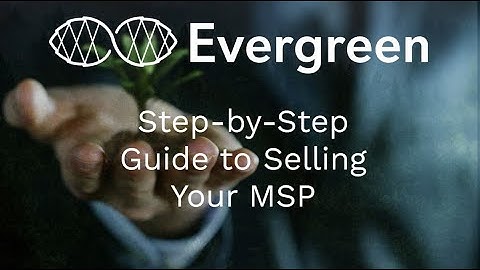 Step-by-Step Guide to Selling Your MSP