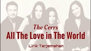 All The Love in The World - The Corrs | Lirik Terjemahan