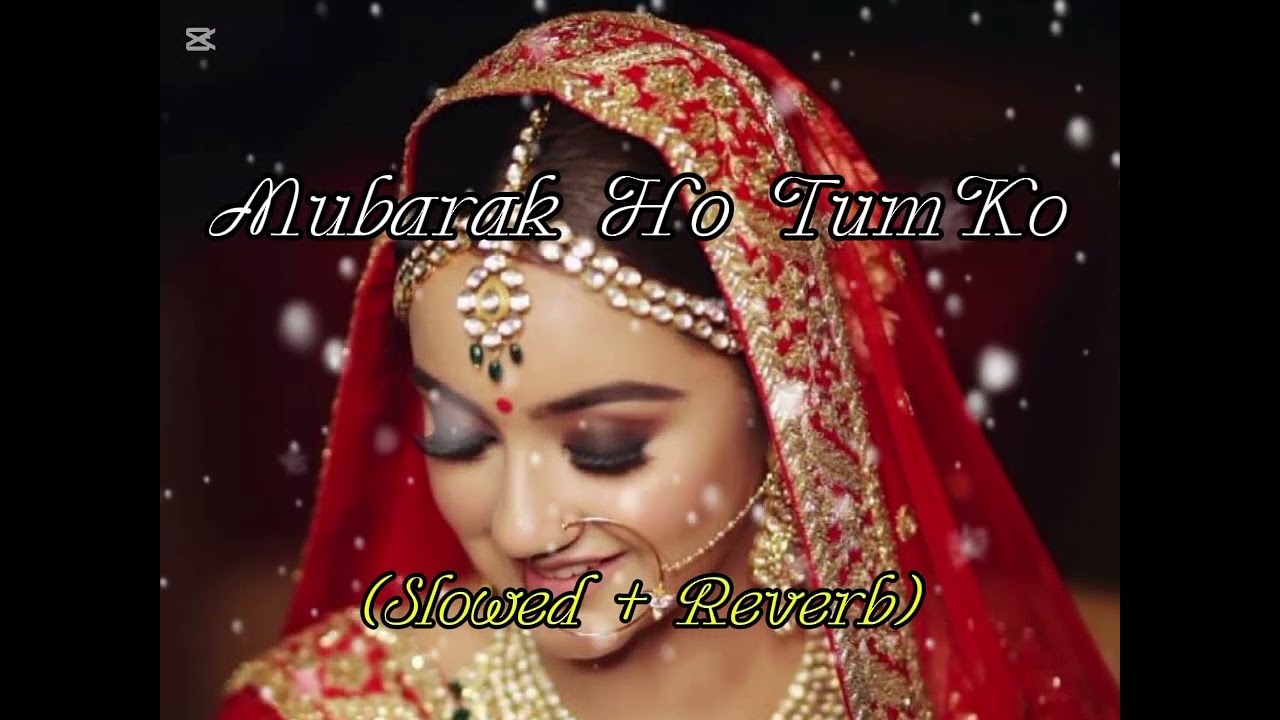Mubarak Ho TumKo 😔😔❤️‍🩹❤️‍🩹❤️‍🩹❤️‍🩹😭(Slowed + Reverb) #lofi #sadsong #subscribe