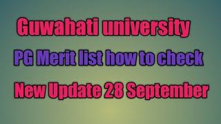 How to Check Guwahati university PG Merit list 2021// 28 September