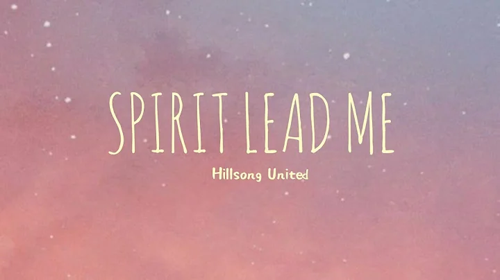 Spirit Lead Me - Hillsong United (Lyrics) - DayDayNews