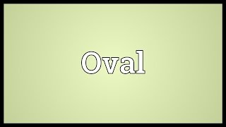 Oval Meaning