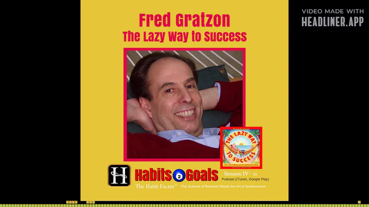 The Lazy Way to Success, Interview with Fred Gratzon (Habits 2 Goals Podcast w/  Martin Grunburg)