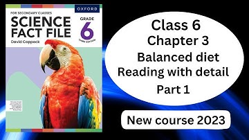 Balanced diet || Reading with detail || Chapter 3 || Class 6 || Science Fact File || Part 1 ||