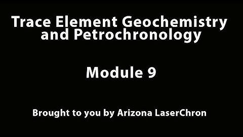 Short Course Module 9: Trace Element Geochemistry and Petrochronology