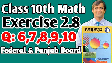 Exercise 2.8 class 10 question no 6 to 10 | Ex 2.8 q 6,7,8,9,10  | matric part 2 | 10th class maths