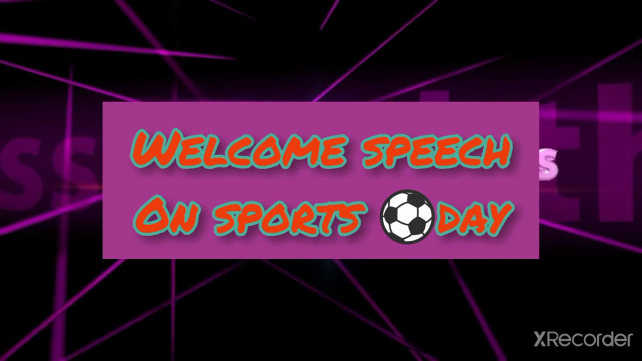 Welcome speech on sports day.. How to express you can know from this..