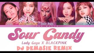 Lady Gaga &  BlackPink - Sour Candy  Dj Demasie Remix