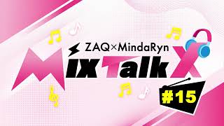 ZAQ×MindaRyn MixTalkx vol.15 Presented by MixBox
