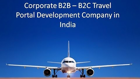 Corporate B2B – B2C Travel Portal Development Company in India