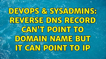 DevOps & SysAdmins: Reverse DNS record can