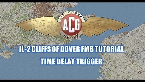 IL2 Cliffs of Dover - FMB Tutorial - Time delay trigger