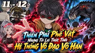 Full FULL ( Tập 11 - 12 ) | Thiên Phú Phế Vật Tôi Lại Thức Tỉnh Hệ Thống Võ Đạo Vô Hạn | Tùng vietsub Guide