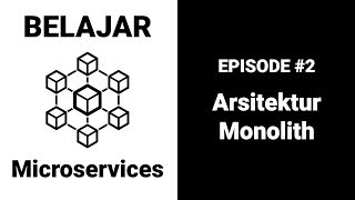 Belajar Microservices - 2 Arsitektur Monolith