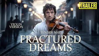 Fractured Dreams violin Version Trailer  Tender May