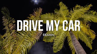 DEAMN - Drive My Car (Lyrics)