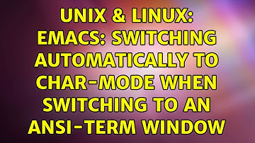 Unix & Linux: Emacs: Switching automatically to char-mode when switching to an ansi-term window
