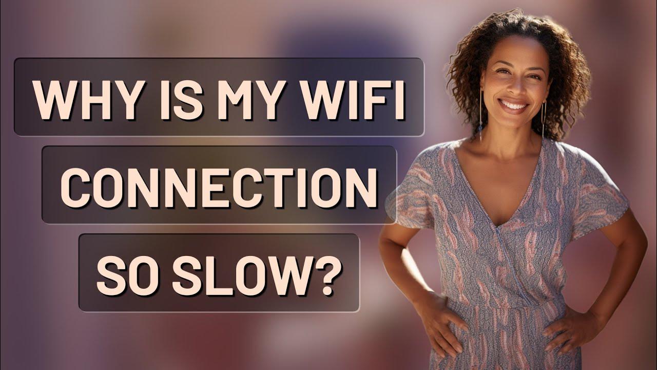 Why is my wifi connection so slow youtube