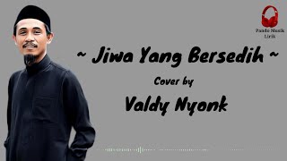 Jiwa yang bersedih - cover by Valdy Nyonk (Lirik Lagu) 🎶