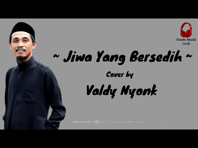 Jiwa yang bersedih - cover by Valdy Nyonk (Lirik Lagu) 🎶 class=