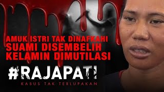 Amuk Istri Tak Dinafkahi Suami Disembelih Kelamin Dimutilasi, Rajapati, Senin Dini Hari