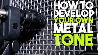 How to develop your own metal tone!