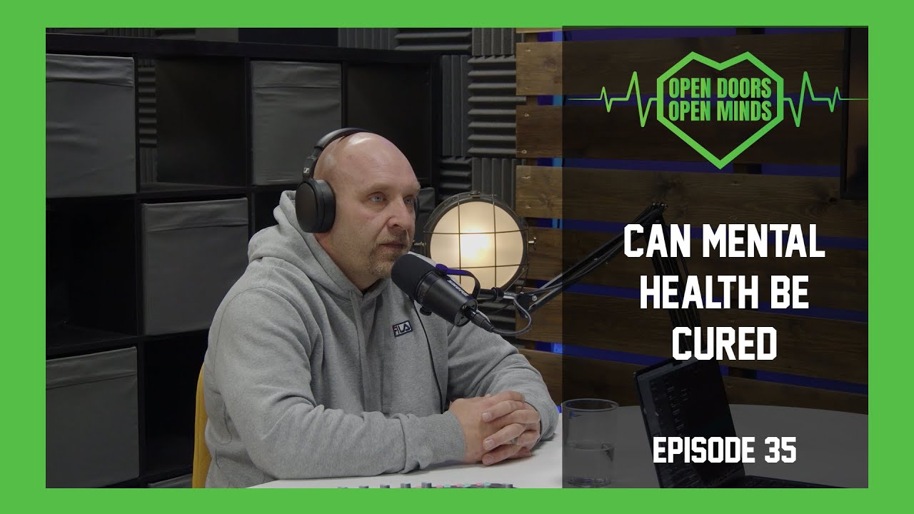 Can Mental Health Be Cured ? | Open Doors Open  Mind | Episode 35