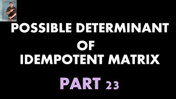 Matrix lecture 23 | possible determinant of idempotent matrix | Kohei Adachi | GATE | CSIR-NET | AJ