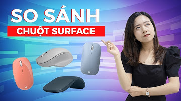 Sự khác biệt giữa chuột Surface Mobile, Surface Bluetooth, Surface ARC, Surface Precision là gì?