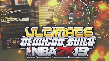 THE BEST BUILD IN NBA 2K19 - 100% CONFIRMED DEMIGOD BUILD NBA 2K19