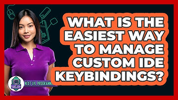 What Is The Easiest Way To Manage Custom IDE Keybindings? - Next LVL Programming