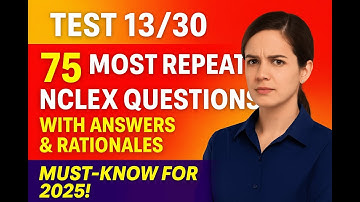 Test 13 of 30 – 75 Exam-Level NCLEX Questions with Rationales | 2025 Prep