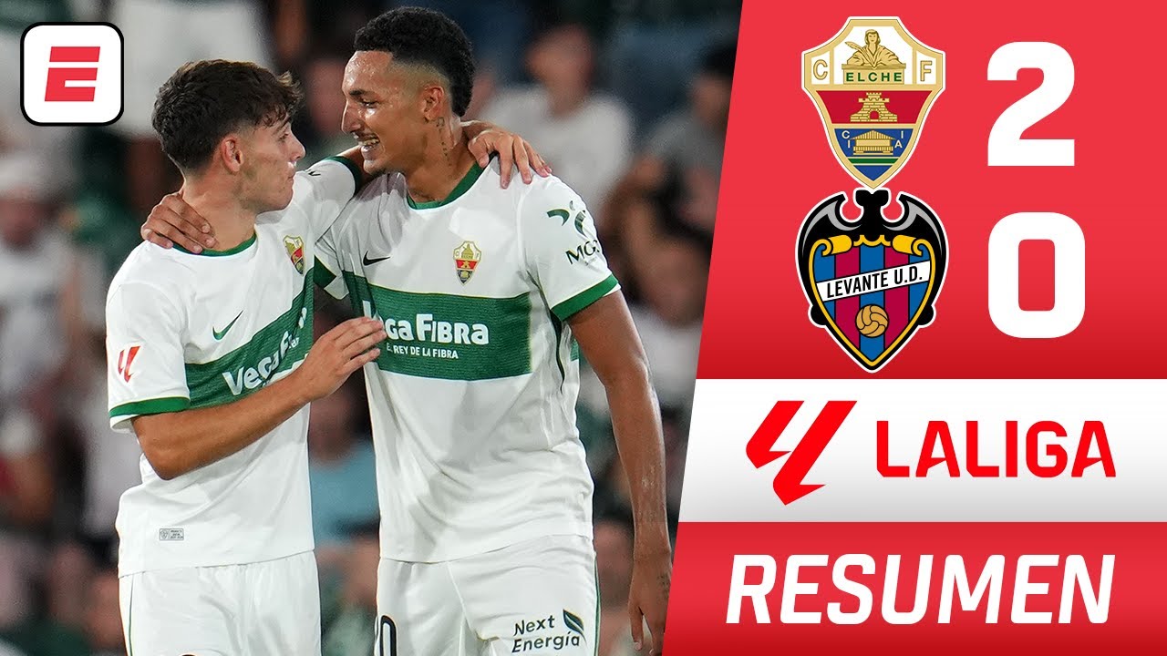 ELCHE le ganó 2-0 a LEVANTE y sigue INVICTO luego de 3 fechas en LaLiga ...