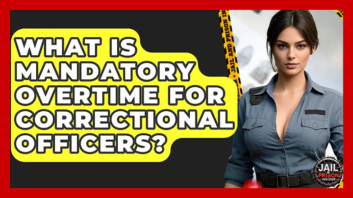 What Is Mandatory Overtime For Correctional Officers? - Jail & Prison Insider