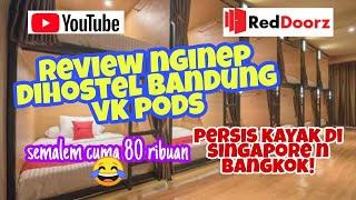 Review VK Pods, Hostel di Bandung. Mirip kayak di Singapore n Bangkok. Semalem cuma 80 ribuan 😂