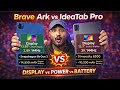 Brave Ark vs IdeaTab Pro ⚡ Who Is Real Winner !