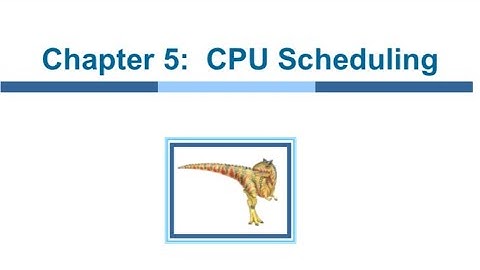 Chapter 5 : CPU Scheduling
