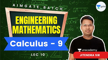 Calculus - 9 | L 10 | Engineering Mathematics | AimGATE Batch | GATE/ESE 2022 | Jitendra Sir