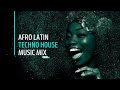 Afro latin techno house music mix 2020