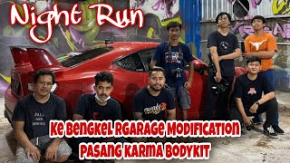 Night Run Ke Bengkel Rgarage Modification || Pasang KARMA BODYKIT #15