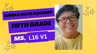 Eureka Math Squared, Module 5, Lesson 16, Video 1