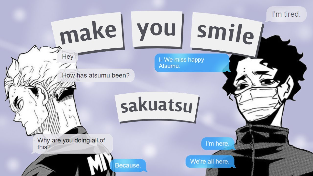 ❝𝗺𝗮𝗸𝗲 𝘆𝗼𝘂 𝘀𝗺𝗶𝗹𝗲❞ || sakuatsu || haikyuu!! texts
