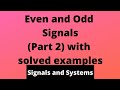 Even and Odd components of a Signal | Solved Examples |Signals and Systems