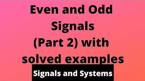 Even and Odd components of a Signal | Solved Examples |Signals and Systems
