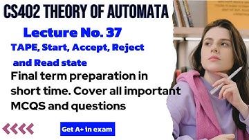 CS402 Lecture 37:  Basics - Tape, Start, Accept, Reject, and Read| final term preparation