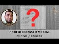 PROJECT BROWSER MISSING IN REVIT / ENGLISH