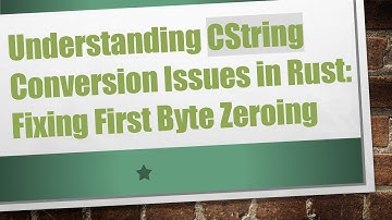 Understanding CString Conversion Issues in Rust: Fixing First Byte Zeroing