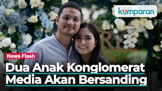 Download lagu Dua Konglomerat Media Bersanding Anak Pemilik SCTV Lamar Putri Pemilik MNC